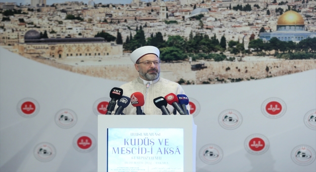 Diyanet İşleri Başkanı Erbaş, Uluslararası Kudüs ve Mescidi Aksa Sempozyumu’nda konuştu: